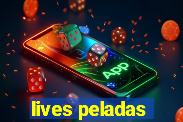 lives peladas